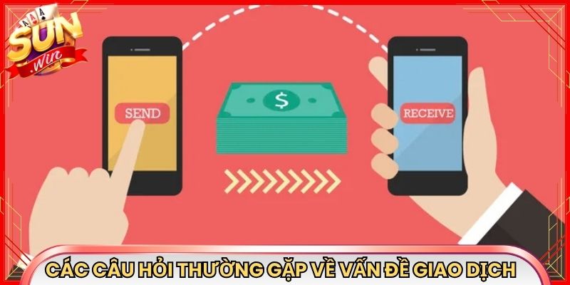 Các câu hỏi thường gặp về vấn đề giao dịch tại Sunwin