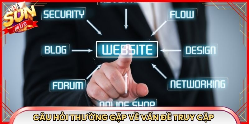 Tổng hợp câu hỏi thường gặp về vấn đề truy cập tại Sunwin