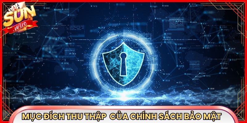 Mục đích thu thập dữ liệu của chính sách bảo mật Sunwin