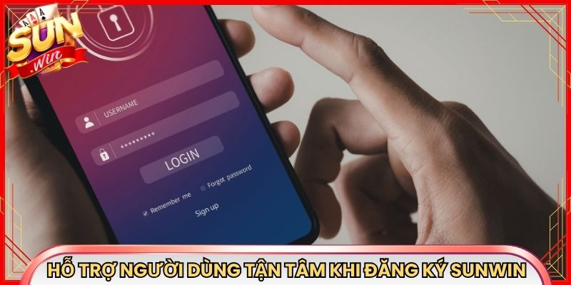 Hỗ trợ người dùng tận tâm khi đăng ký Sunwin