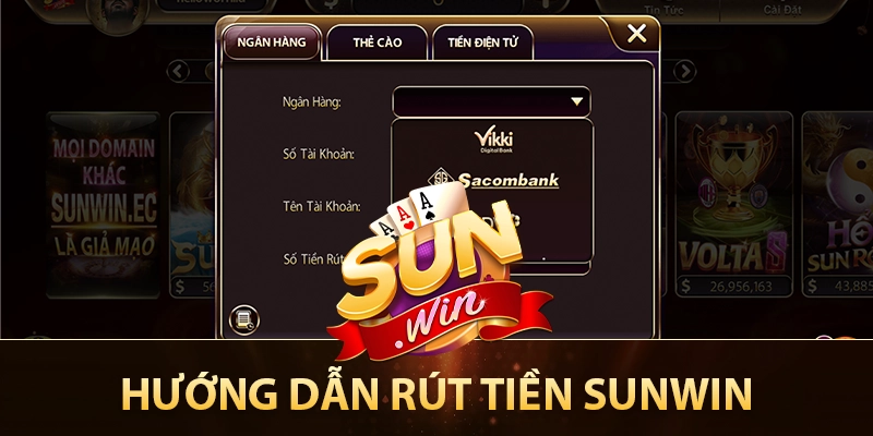 Hướng dẫn rút tiền Sunwin về ngân hàng an toàn