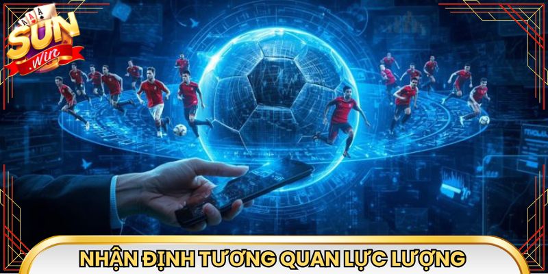 Nhận định tương quan lực lượng từ các con số 