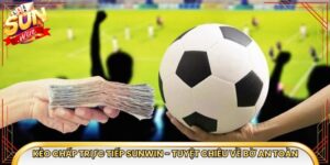 Kèo Chấp Trực Tiếp Sunwin - Tuyệt Chiêu Về Bờ An Toàn
