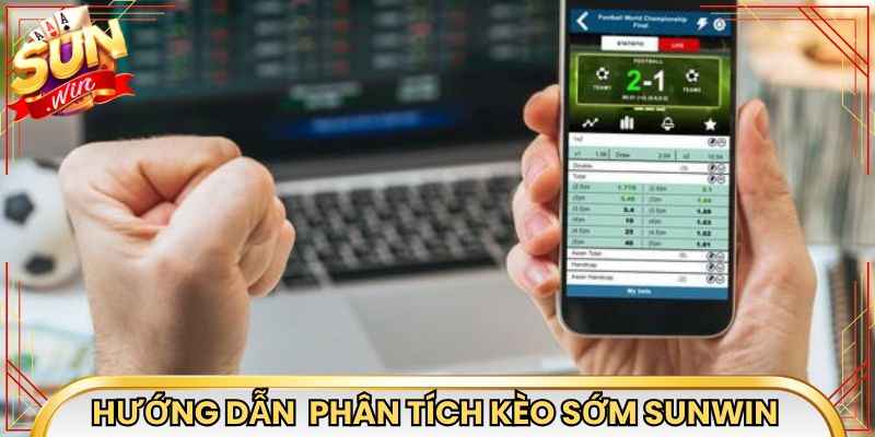 Hướng dẫn các bước phân tích kèo sớm Sunwin khoa học
