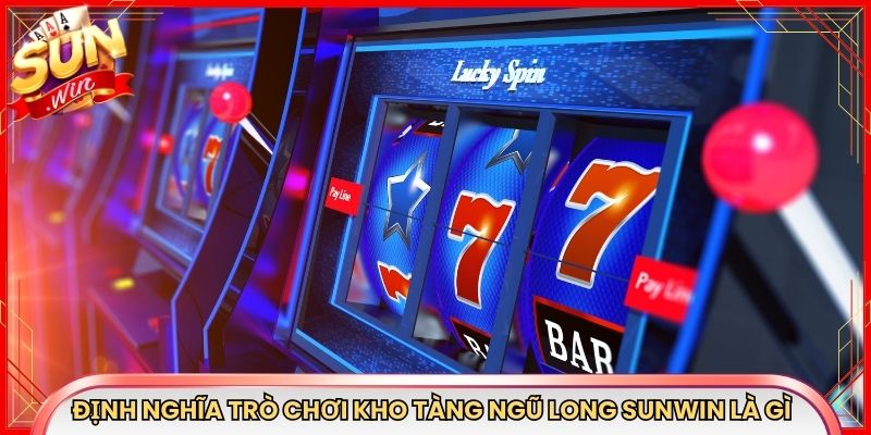 Định nghĩa trò chơi kho tàng ngũ long Sunwin là gì
