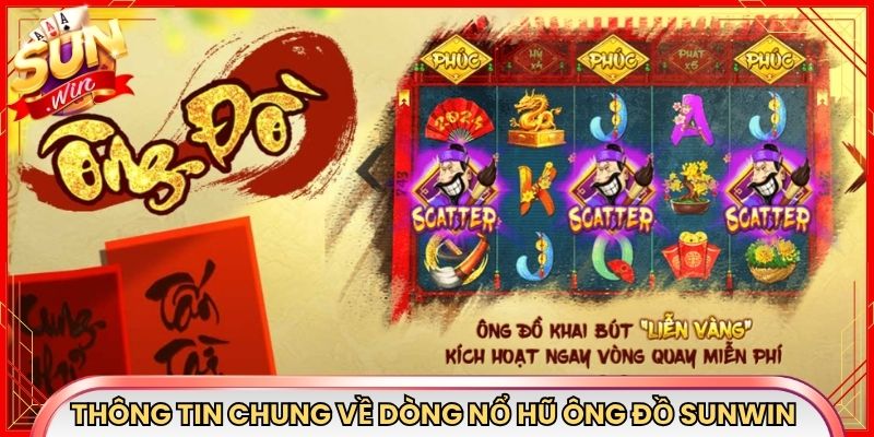 Thông tin chung về dòng nổ hũ ông đồ Sunwin