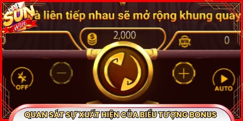 Quan sát sự xuất hiện của biểu tượng BONUS