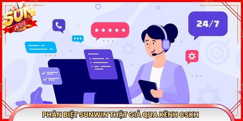 Phân biệt Sunwin thật giả qua kênh CSK