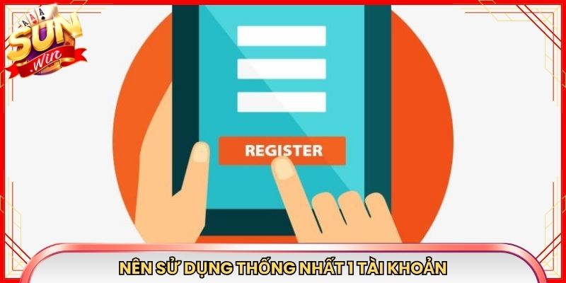 Nên sử dụng thống nhất 1 tài khoản