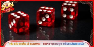 Tài Xỉu Chẵn Lẻ Sunwin - Top 3 Tụ Cược Tiềm Năng Nhất