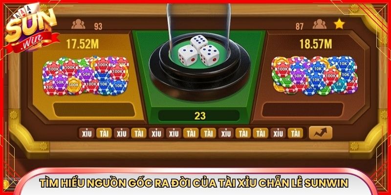Tìm hiểu nguồn gốc ra đời của tài xỉu chẵn lẻ Sunwin