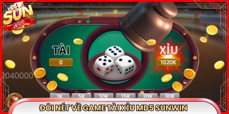 Đôi nét về game tài xỉu MD5 Sunwin